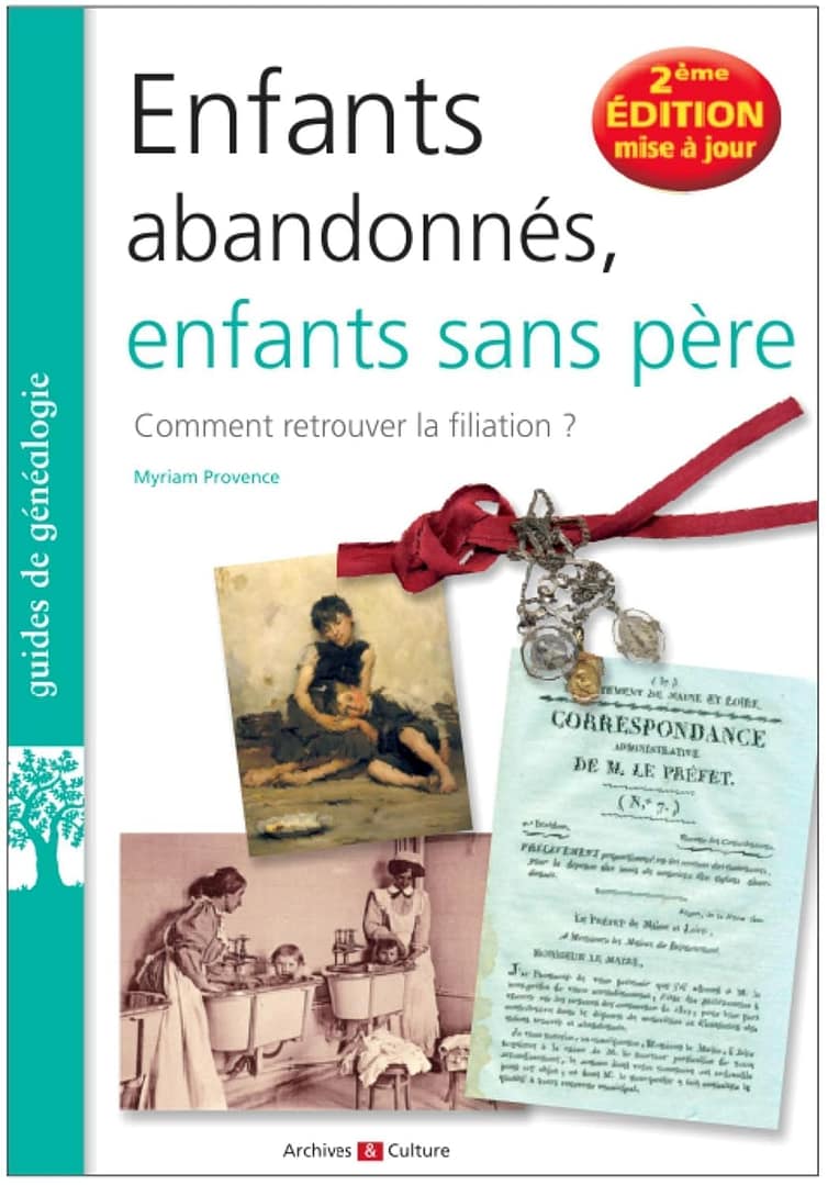 Ancêtre enfant trouvé ou abandonné : le guide complet pour vos recherches 2 - Ancêtre enfant trouvé ou abandonné : le guide complet pour vos recherches