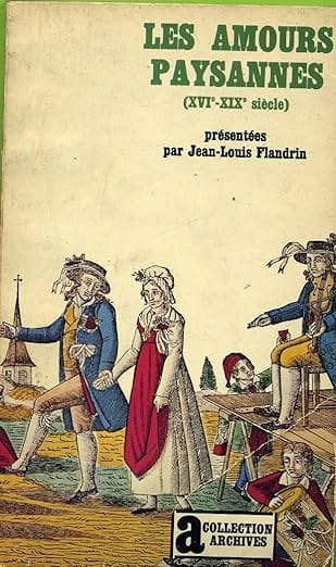les amous paysannes (XVI - XIX éme siècle) - Jean-Louis Flandrin